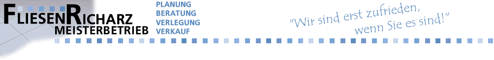 Fliesen Richarz - Wir sind erst zufrieden, wenn Sie zufrieden sind!
